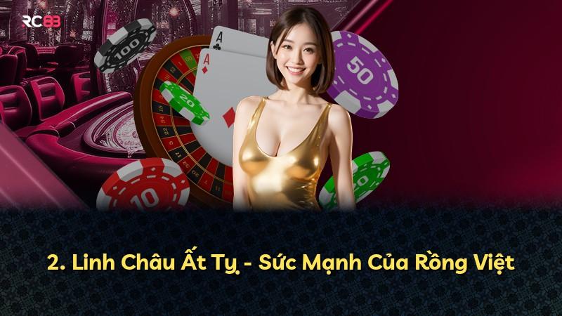 2. Linh Châu Ất Tỵ - Sức Mạnh Của Rồng Việt