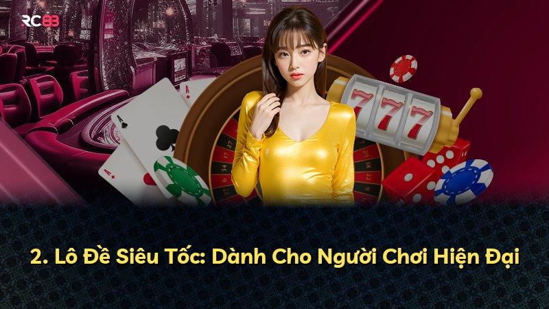2. Lô Đề Siêu Tốc: Dành Cho Người Chơi Hiện Đại