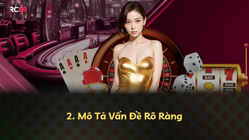 2. Mô Tả Vấn Đề Rõ Ràng