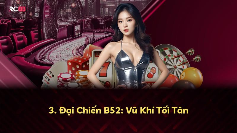 3. Đại Chiến B52: Vũ Khí Tối Tân