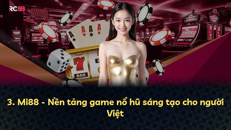 3. Mi88 - Nền tảng game nổ hũ sáng tạo cho người Việt