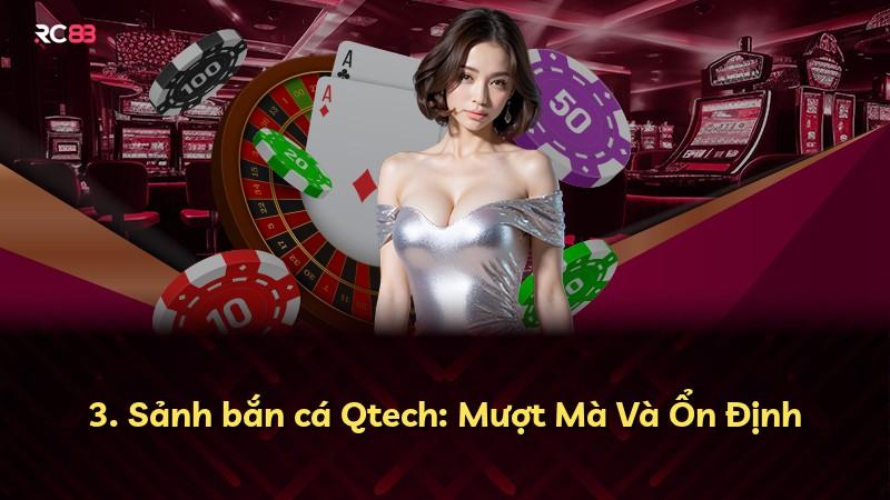 3. Sảnh bắn cá Qtech: Mượt Mà Và Ổn Định
