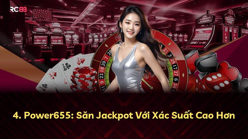 4. Power655: Săn Jackpot Với Xác Suất Cao Hơn
