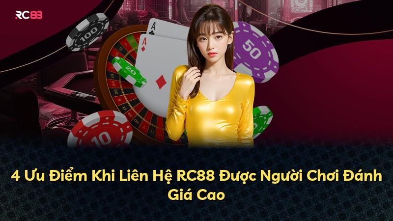 4 Ưu Điểm Khi Liên Hệ RC88 Được Người Chơi Đánh Giá Cao