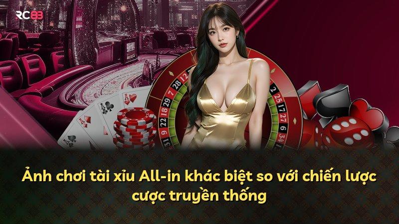 Ảnh chơi tài xỉu All-in khác biệt so với chiến lược cược truyền thống