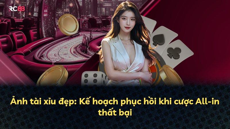 Ảnh tài xỉu đẹp: Kế hoạch phục hồi khi cược All-in thất bại