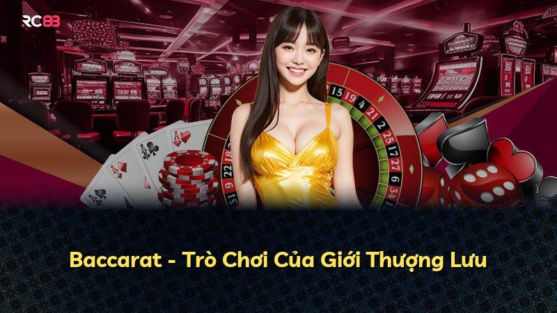 Baccarat - Trò Chơi Của Giới Thượng Lưu