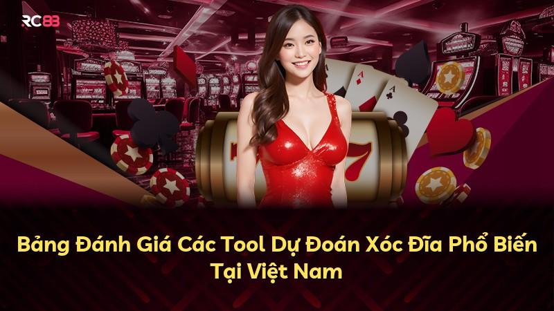 Bảng Đánh Giá Các Tool Dự Đoán Xóc Đĩa Phổ Biến Tại Việt Nam