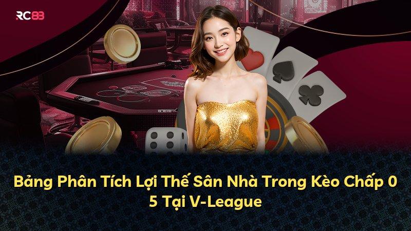 Bảng Phân Tích Lợi Thế Sân Nhà Trong Kèo Chấp 0 5 Tại V-League