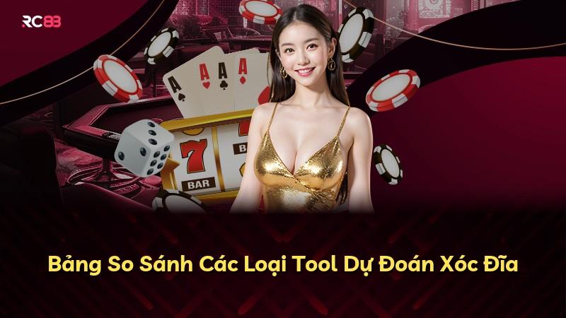 Bảng So Sánh Các Loại Tool Dự Đoán Xóc Đĩa