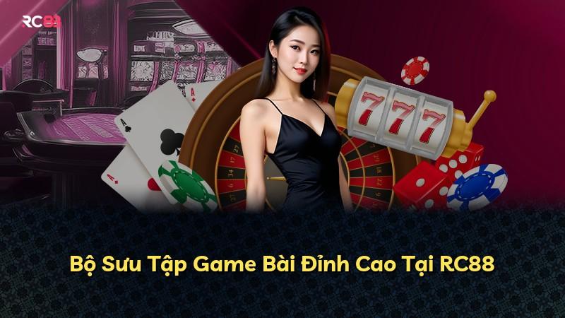 Bộ Sưu Tập Game Bài Đỉnh Cao Tại RC88