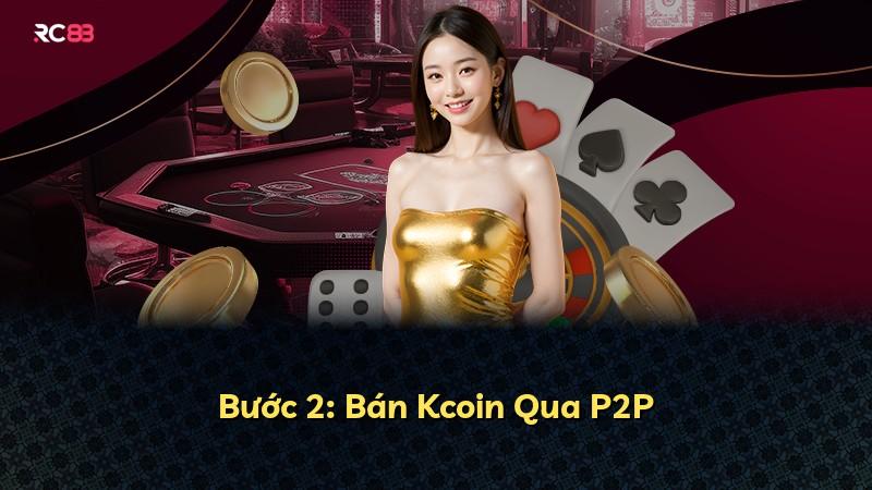 Bước 2: Bán Kcoin Qua P2P