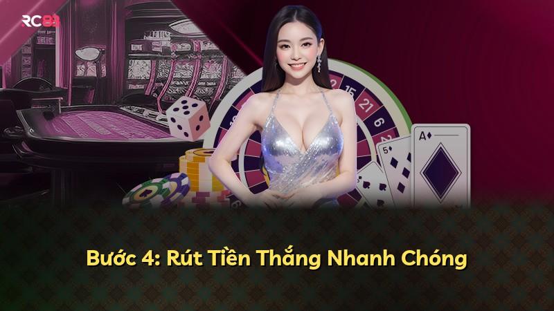 Bước 4: Rút Tiền Thắng Nhanh Chóng