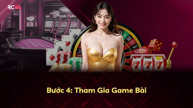 Bước 4: Tham Gia Game Bài