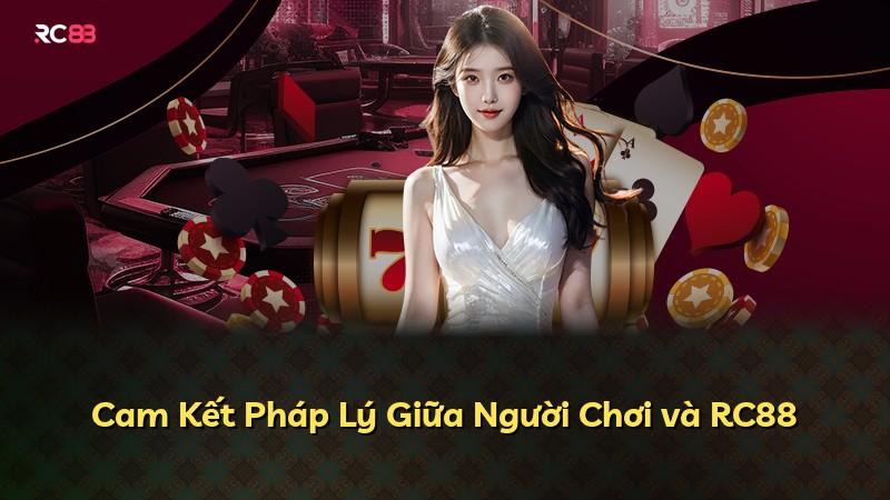 Cam Kết Pháp Lý Giữa Người Chơi và RC88