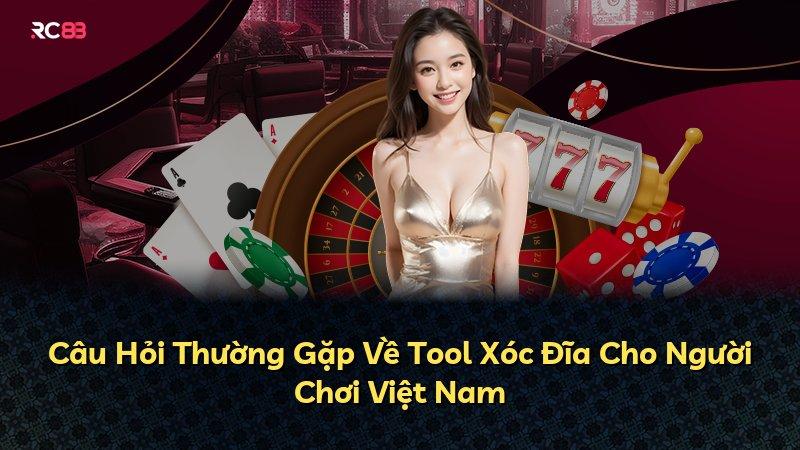 Câu Hỏi Thường Gặp Về Tool Xóc Đĩa Cho Người Chơi Việt Nam