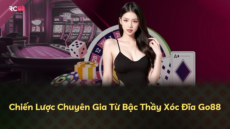 Chiến Lược Chuyên Gia Từ Bậc Thầy Xóc Đĩa Go88
