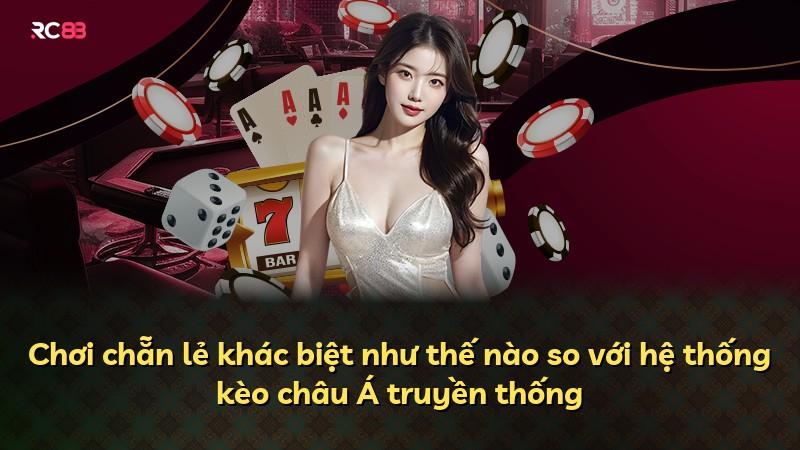 Chơi chẵn lẻ khác biệt như thế nào so với hệ thống kèo châu Á truyền thống