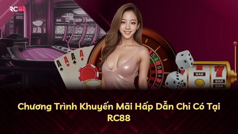 Chương Trình Khuyến Mãi Hấp Dẫn Chỉ Có Tại RC88