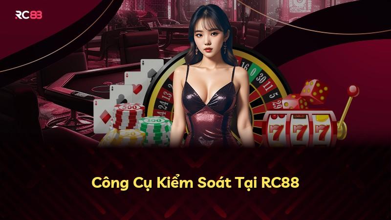 Công Cụ Kiểm Soát Tại RC88