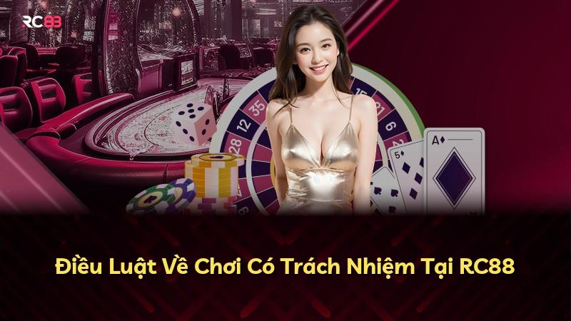 Điều Luật Về Chơi Có Trách Nhiệm Tại RC88