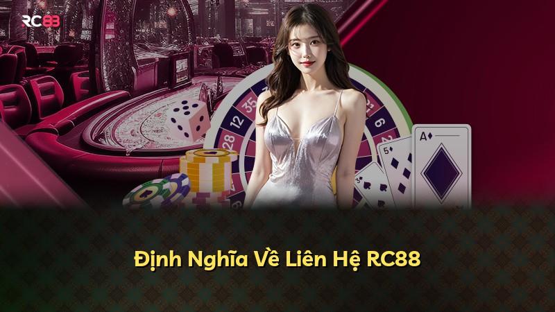 Định Nghĩa Về Liên Hệ RC88