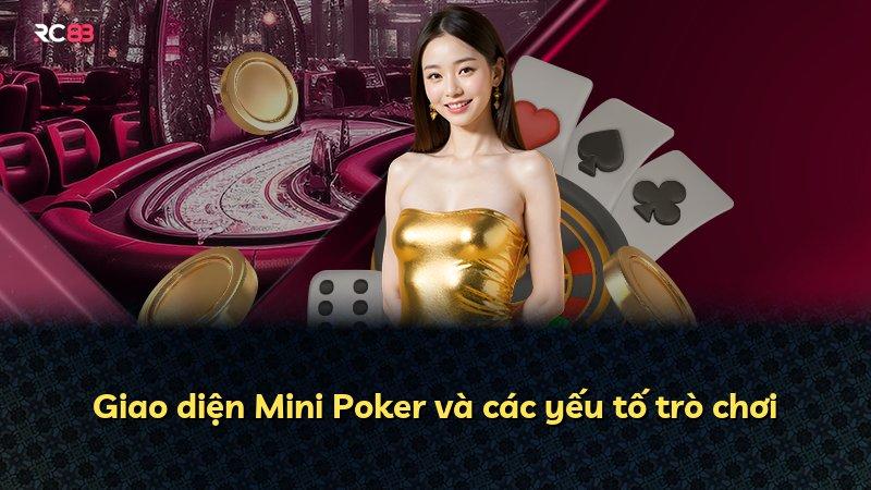 Giao diện Mini Poker và các yếu tố trò chơi