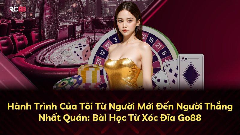 Hành Trình Của Tôi Từ Người Mới Đến Người Thắng Nhất Quán: Bài Học Từ Xóc Đĩa Go88
