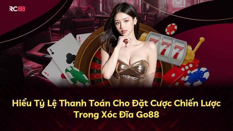 Hiểu Tỷ Lệ Thanh Toán Cho Đặt Cược Chiến Lược Trong Xóc Đĩa Go88