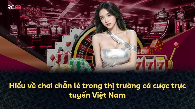 Hiểu về chơi chẵn lẻ trong thị trường cá cược trực tuyến Việt Nam