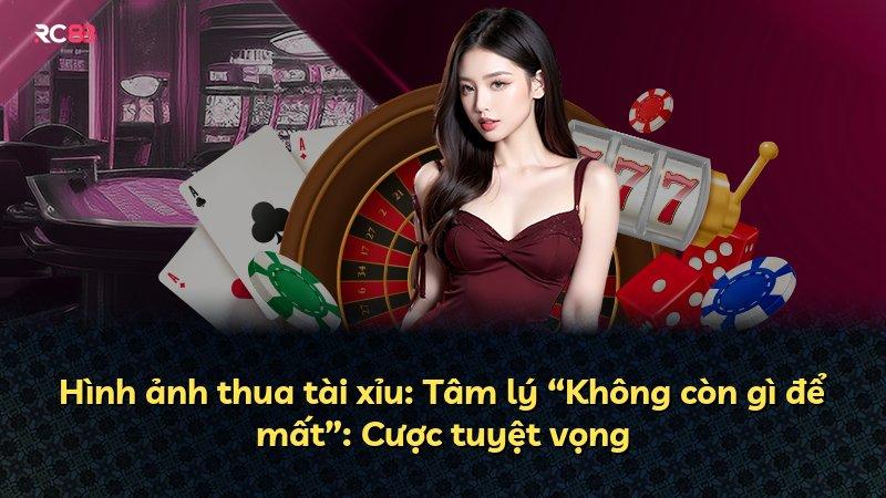 Hình ảnh thua tài xỉu: Tâm lý “Không còn gì để mất”: Cược tuyệt vọng