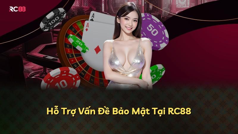 Hỗ Trợ Vấn Đề Bảo Mật Tại RC88