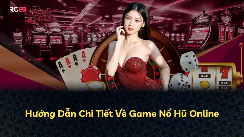 Hướng Dẫn Chi Tiết Về Game Nổ Hũ Online