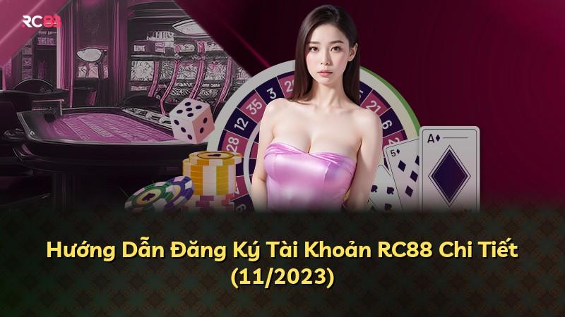 Hướng Dẫn Đăng Ký Tài Khoản RC88 Chi Tiết (11/2023)