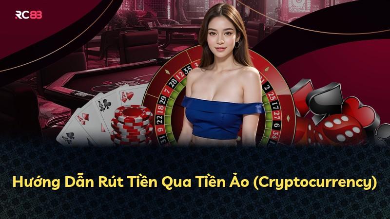 Hướng Dẫn Rút Tiền Qua Tiền Ảo (Cryptocurrency)