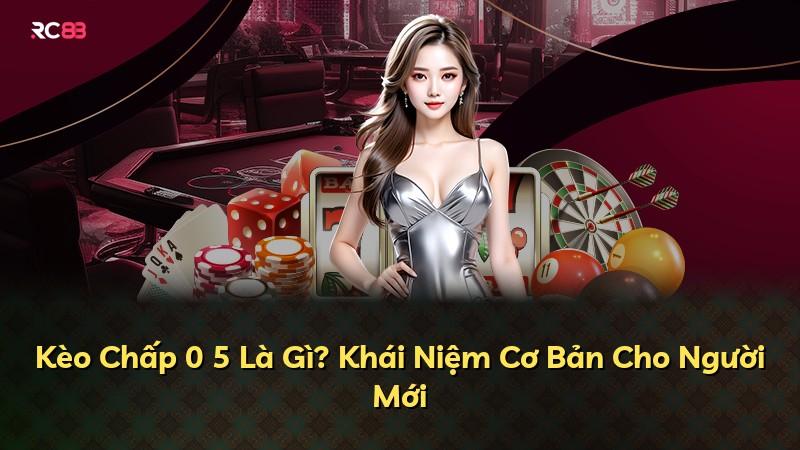 Kèo Chấp 0 5 Là Gì? Khái Niệm Cơ Bản Cho Người Mới