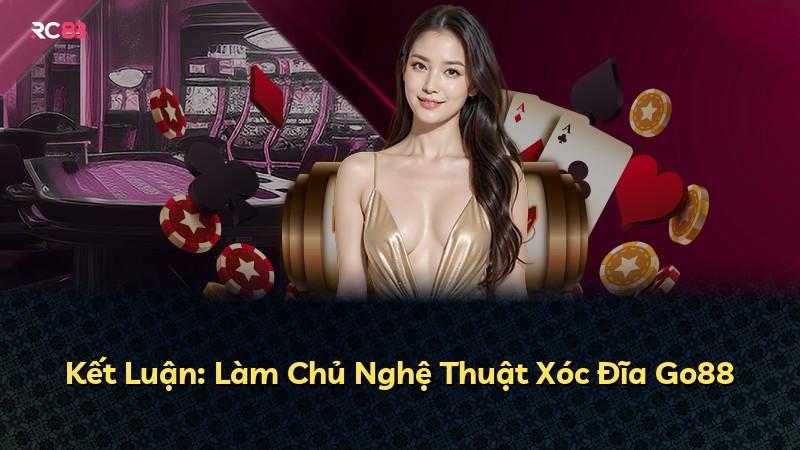Kết Luận: Làm Chủ Nghệ Thuật Xóc Đĩa Go88