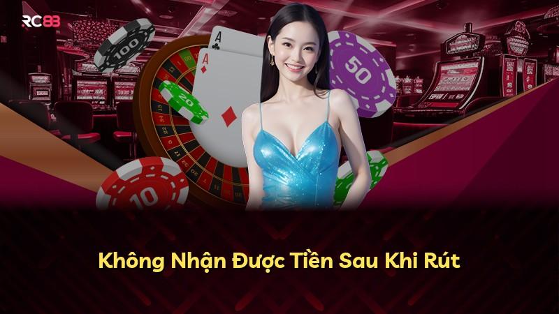 Không Nhận Được Tiền Sau Khi Rút