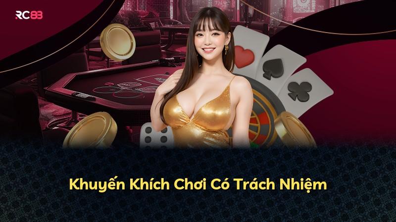Khuyến Khích Chơi Có Trách Nhiệm
