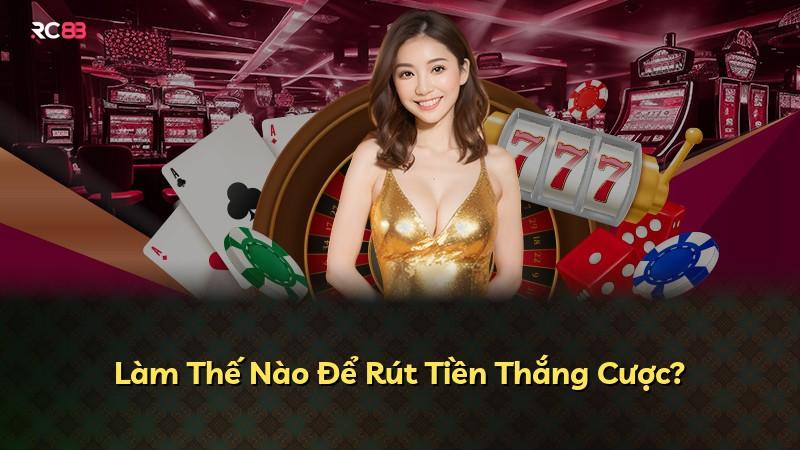 Làm Thế Nào Để Rút Tiền Thắng Cược?