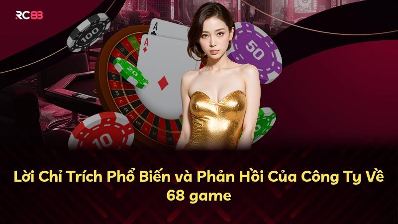 Lời Chỉ Trích Phổ Biến và Phản Hồi Của Công Ty Về 68 game