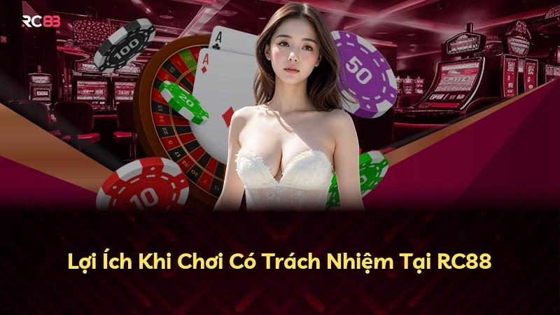 Lợi Ích Khi Chơi Có Trách Nhiệm Tại RC88