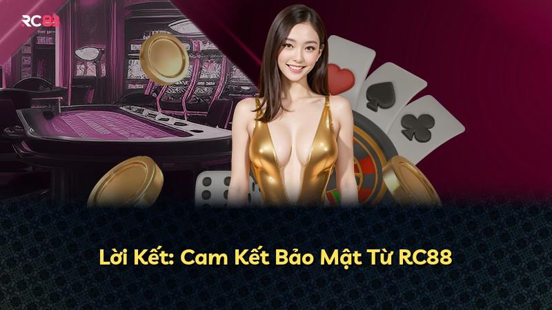 Lời Kết: Cam Kết Bảo Mật Từ RC88