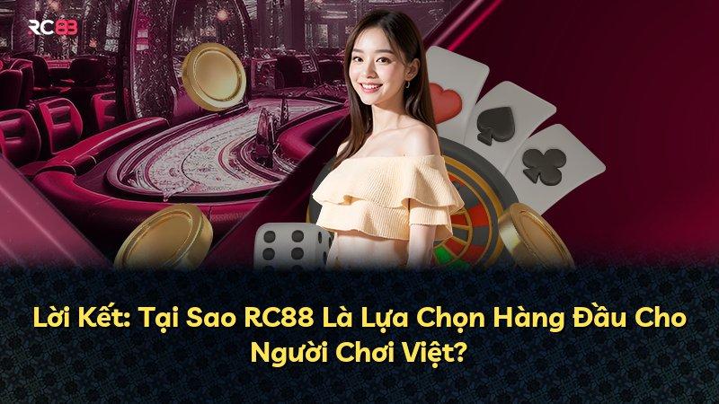 Lời Kết: Tại Sao RC88 Là Lựa Chọn Hàng Đầu Cho Người Chơi Việt?