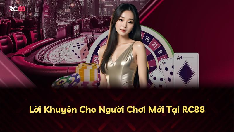 Lời Khuyên Cho Người Chơi Mới Tại RC88