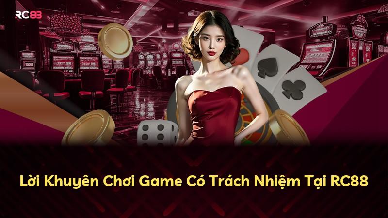 Lời Khuyên Chơi Game Có Trách Nhiệm Tại RC88