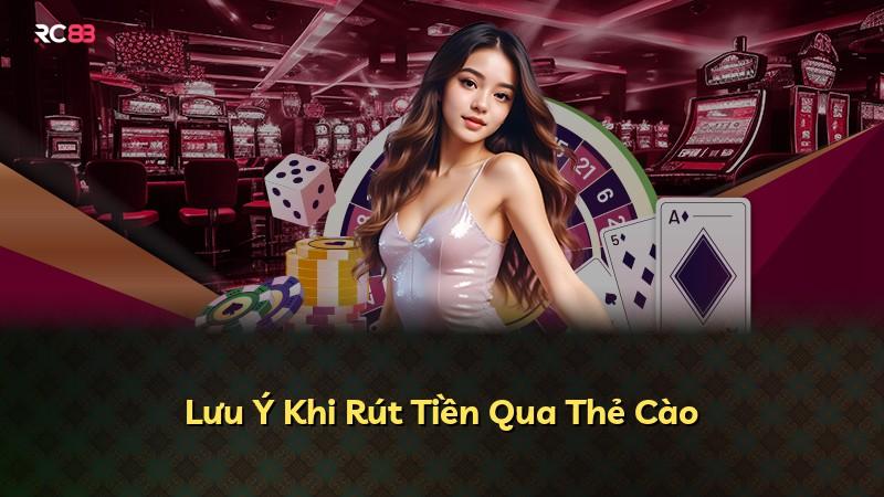 Lưu Ý Khi Rút Tiền Qua Thẻ Cào