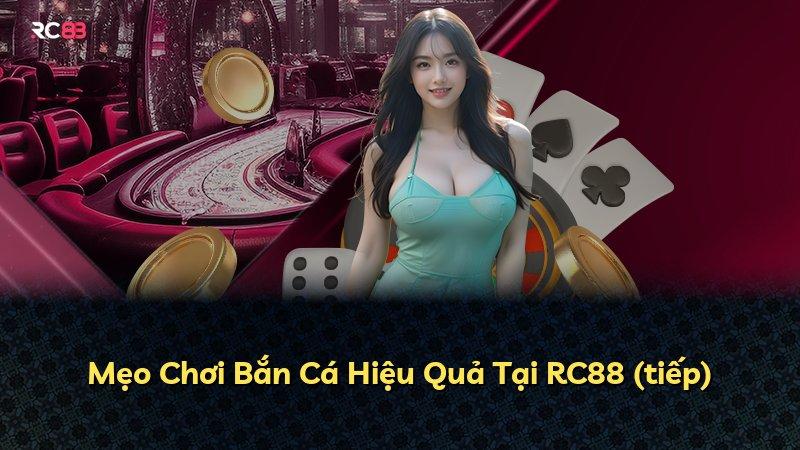 Mẹo Chơi Bắn Cá Hiệu Quả Tại RC88 (tiếp)