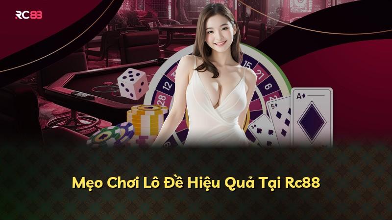 Mẹo Chơi Lô Đề Hiệu Quả Tại Rc88