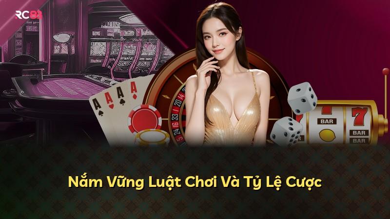 Nắm Vững Luật Chơi Và Tỷ Lệ Cược